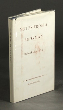 Item #47656 Notes from a bookman. Herbert Faulkner West
