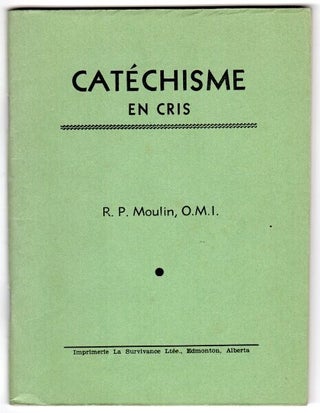 Item #47845 Catechisme en Cris. R. P. Moulin, O.M.I