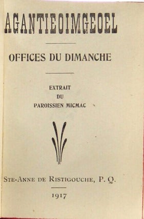 Item #47847 Agantieoimgeoel. Offices du dimanche. Etrait du Paroissien Micmac. Henri-Joseph-Louis...