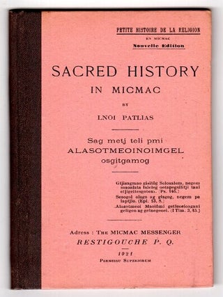 Item #47848 Petite histoire de la religion en Micmac by Lnoi Patlias. Sacred history in Micmac....