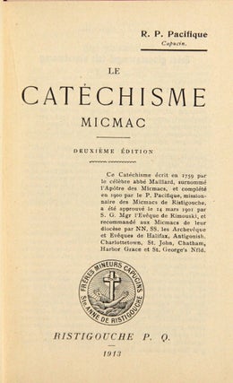 Item #47850 Le catechisme Micmac. Deuxieme edition. Henri-Joseph-Louis Buisson, aka Pacifique de...