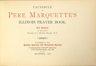 Item #47882 Facsimile of Pere Marquette's Illinois prayer book. It's history by the owner. Pere...