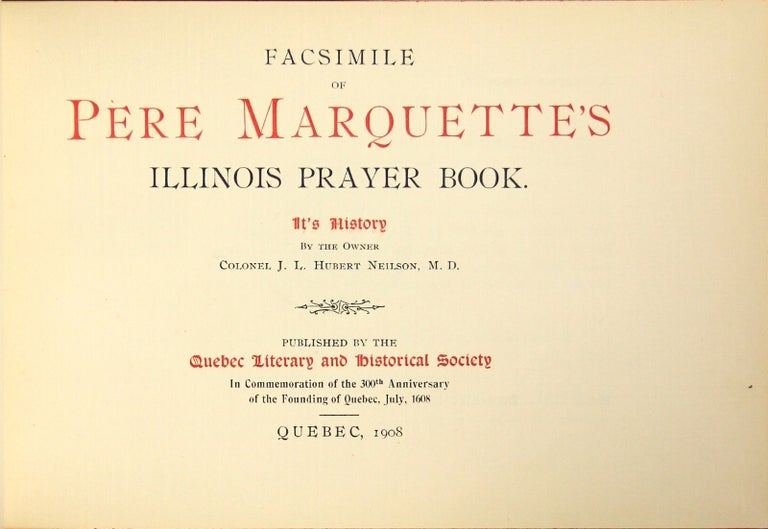 Item #47882 Facsimile of Pere Marquette's Illinois prayer book. It's history by the owner. Pere Claude Allouez.
