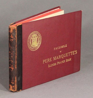 Facsimile of Pere Marquette's Illinois prayer book. It's history by the owner