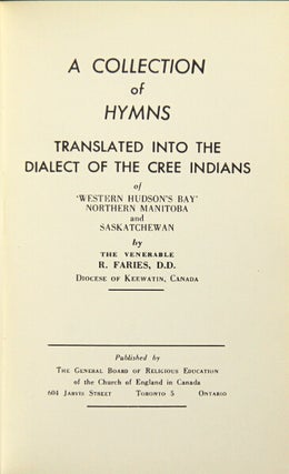 Item #47915 A collection of Hymns translated into the dialect of the Cree Indians of 'Western...