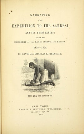 Narrative of an expedition to the Zambesi and its tributaries; and of the discovery of the Lakes Shirwa and Nyassa. 1858-1864.