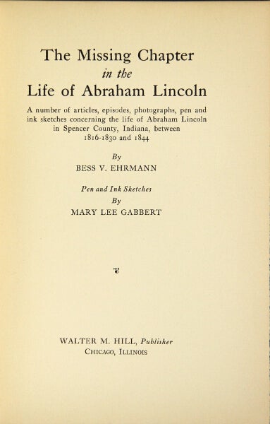 Item #48073 The missing chapter in the life of Abraham Lincoln. Bess V. Ehrmann.