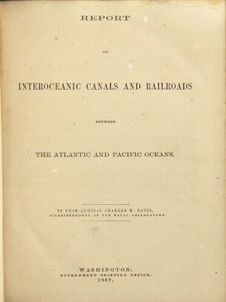 Item #48077 Report on interoceanic canals and railroads. Charles H. Davis