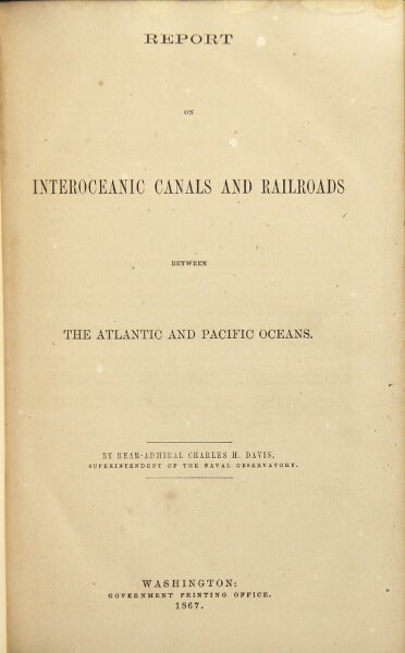 Item #48077 Report on interoceanic canals and railroads. Charles H. Davis.