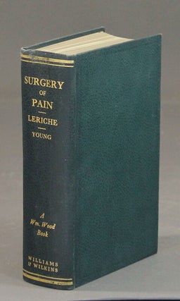 Item #48173 The surgery of pain. Rene Leriche