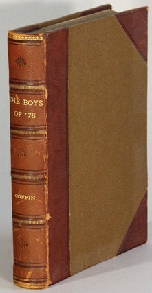 Item #48377 The boys of '76. A history of the battles of the revolution. Charles Carleton Coffin