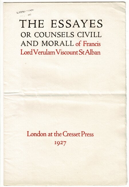 Item #48429 The essayes or counsels civill and morall of Francis Lord Verulam Viscount St Alban. Cresset Press.