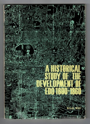 Item #48457 A historical study of the development of Edo 1600-1860. Hitoshi Mogi