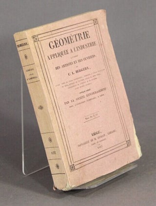 Géométrie appliquée a l'industrie a l'usage des artistes et des ouvriers ... Ouvrage publié par la Société d'Encouragement pour l'Instruction Élémentaire, a Liége