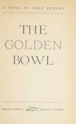 The Golden Bowl. A novel by Feike Feikema
