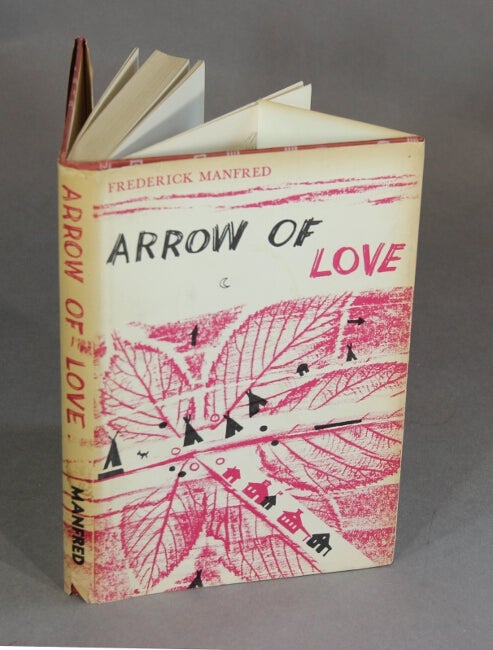 Item #48543 Arrow of love. Frederick Manfred.