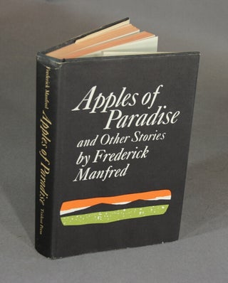 Item #48549 Apples of paradise and other stories. Frederick Manfred