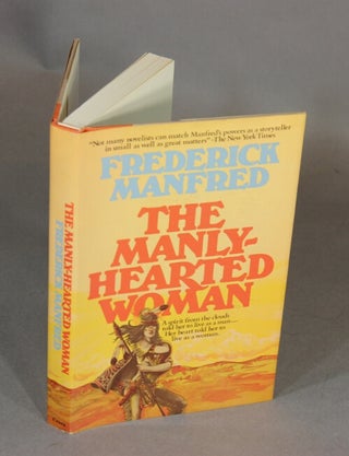 Item #48554 The manly-hearted woman. Frederick Manfred