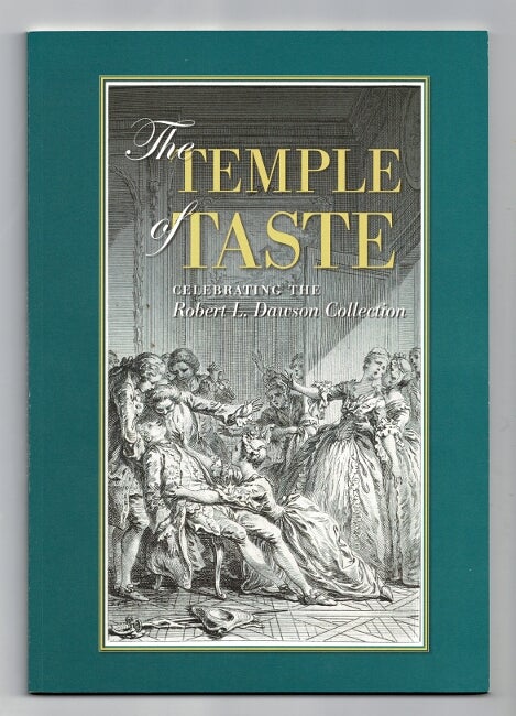 Item #48573 The temple of taste. Celebrating the Robert L. Dawson collection. Todd Samuelson.