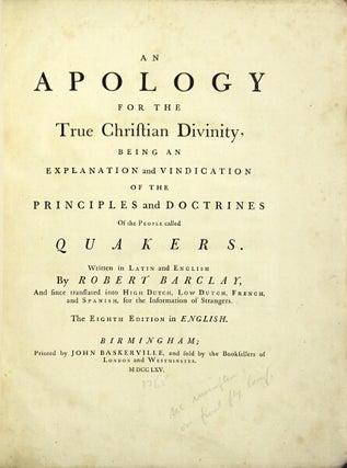 An apology for the true Christian divinity, being an explanation and vindication of the principles and doctrines of the people called Quakers...