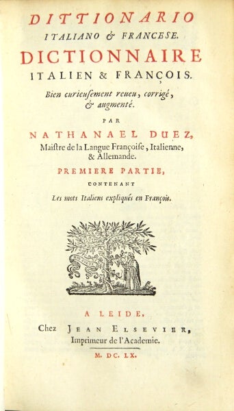 Item #48659 Dittionario Italiano & Francese. Dictionnaire Italien & Françoise. Bien curieusement reueu, corrigé, & augmenté. Nathanael Duez.