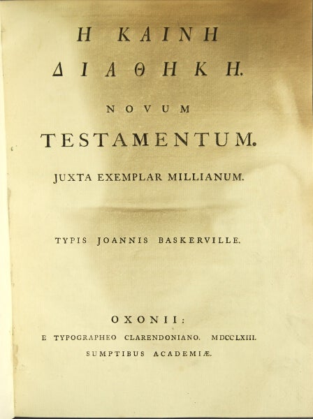 Item #48682 He Kaine Diatheke = Novum Testamentum. Juxta exemplar Millianum. Typis Joannis Baskerville
