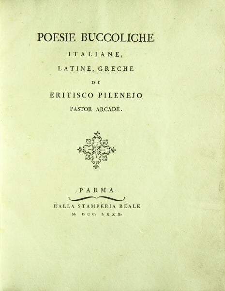 Item #48724 Poesie buccoliche Italiane, Latine, Greche. Eritisco Pilenejo, Pastor Arcade.