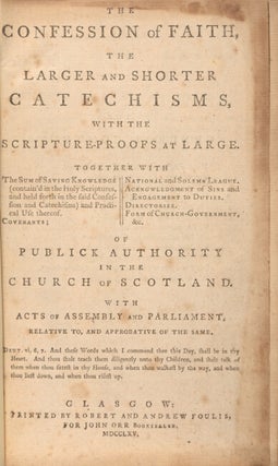 The confession of faith, the larger and shorter catechisms, with the scripture-proofs at large....of publick authority in the Church of Scotland