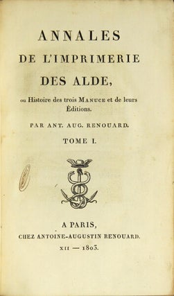 Item #48766 Annales de l'imprimerie des Alde. Ou histoire des trois Manuce et de leurs éditions....