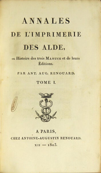 Item #48766 Annales de l'imprimerie des Alde. Ou histoire des trois Manuce et de leurs éditions. Ant. Aug Renouard.