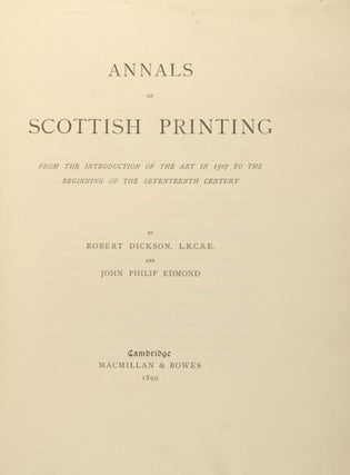 Annals of Scottish printing from the introduction of the art in 1507 to the beginning of the seventeenth century