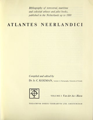 Item #48832 Atlantes Neerlandici: bibliography of terrestial, maritime and celestial atlases and...