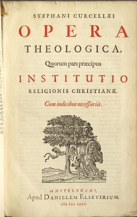 Item #48847 Stephani Curcellæi opera theologica, quorum pars præcipua institutio religionis...