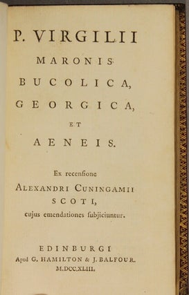 P. Virgilii Maronis. Bucolica, Georgica et Aeneis. Ex recensione Alexandri Cuninghamii Scoti...