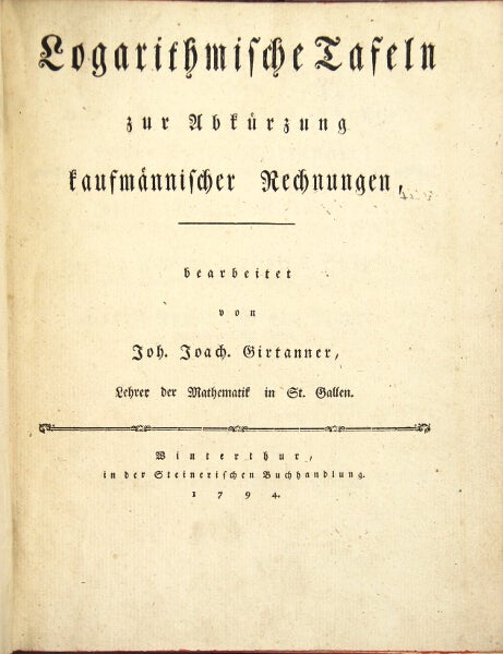 Item #49033 Logarithmische Tafeln zur Abkürzung kaufmännischer Rechnungen. Johann Joachim Girtanner.