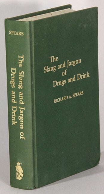Item #49054 The slang and jargon of drugs and drink. Richard A. Spears.