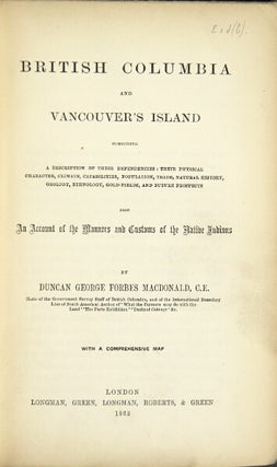 Item #49129 British Columbia and Vancouver's Island comprising a description of these...