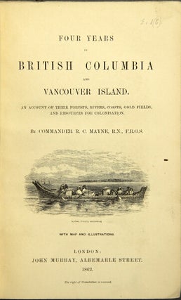 Item #49137 Four years in British Columbia and Vancouver Island. An account of their forests,...