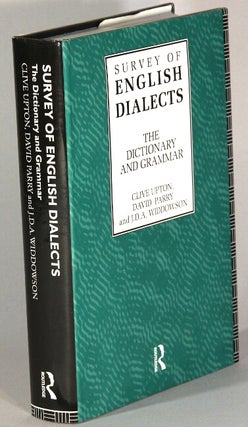 Item #49215 Survey of English dialects. The dictionary and grammar. Clive Upton, David Parry, J...
