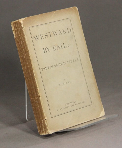 Item #49455 Westward by rail: the new route to the east. W. F. Rae.