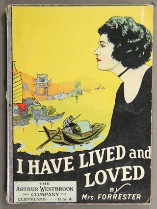 Item #49490 I have lived and loved. By Mrs. Forrester. Forrester Mrs