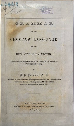 Item #49523 A grammar of the Choctaw language. Edited from the original MSS. in the library of...