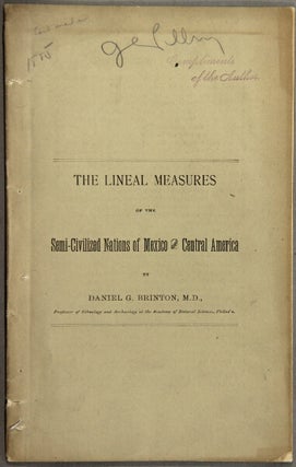 Item #49669 The lineal measures of the semi-civilized nations of Mexico and Central America....