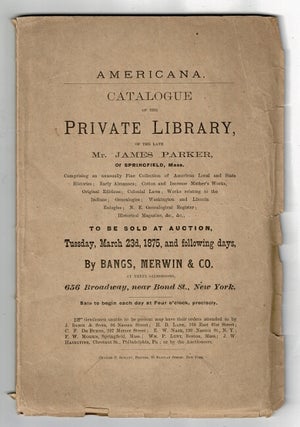 Item #49816 Americana. Catalogue of the private library of the late Mr. James Parker, of...