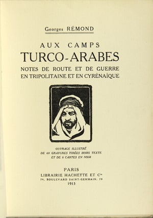 Aux camps Turco-Arabes. Notes de route et de guerre en Tripolitaine et en Cyrenaique. Ouvrage illustré de 60 gravures tirées hors text et de 6 cartes en noir