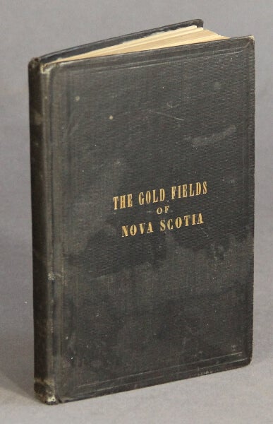 Item #49866 A practical guide for tourists, miners, and investors, and all persons interested in the development of the gold fields of Nova Scotia. Alexander Heatherington.