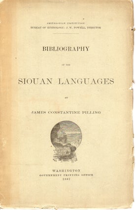 Item #49887 Bibliography of the Siouan languages. James Constantine Pilling