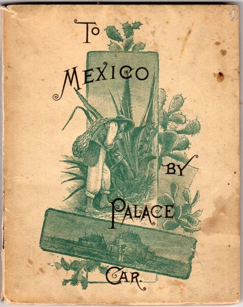 Item #49916 To Mexico by palace car. Intended as a guide to her principal cities and capital, and generally as a tourist's introduction to her life and people. James W. Steele.