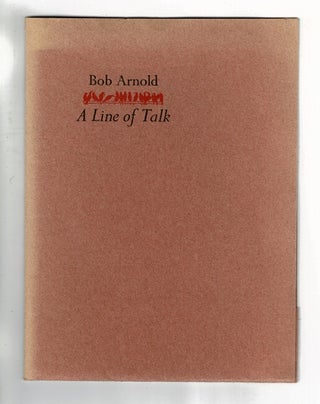 Item #49976 A line of talk. Bob Arnold, James Koller