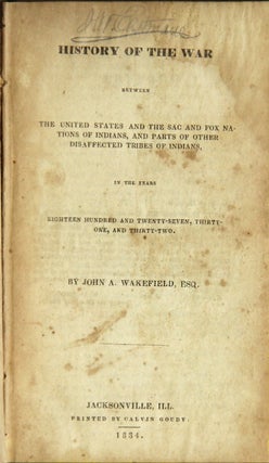 History of the war between the United States and the Sac and Fox nations of Indians, and parts of other disaffected tribes…